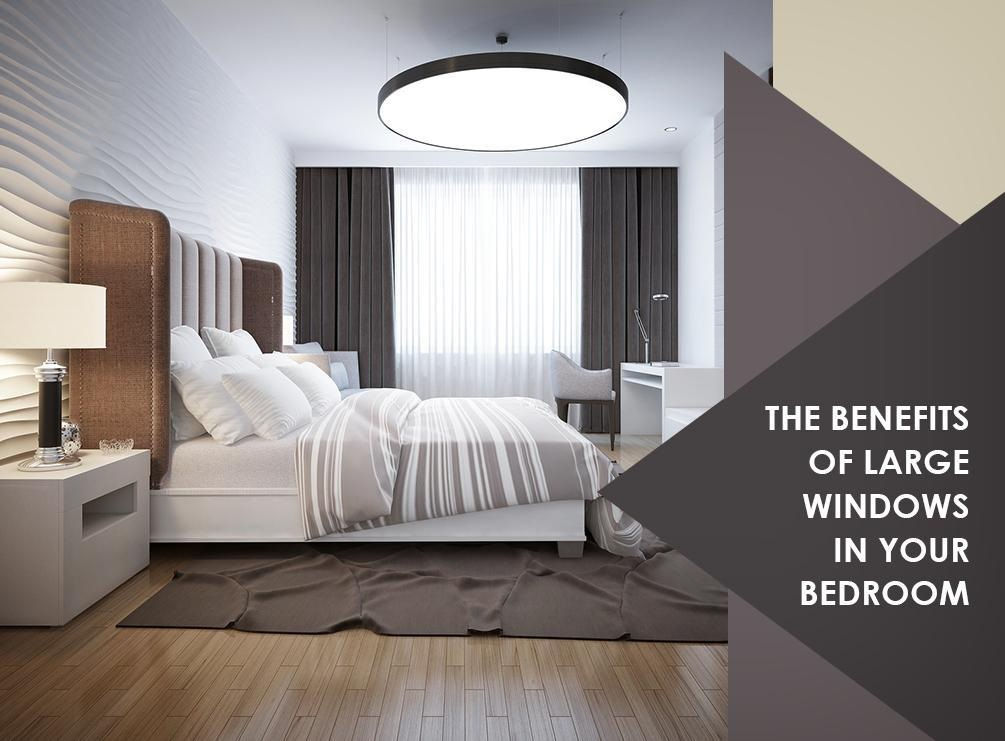 The Benefits of Large Windows in Your Bedroom The Benefits of Large Windows in Your Bedroom