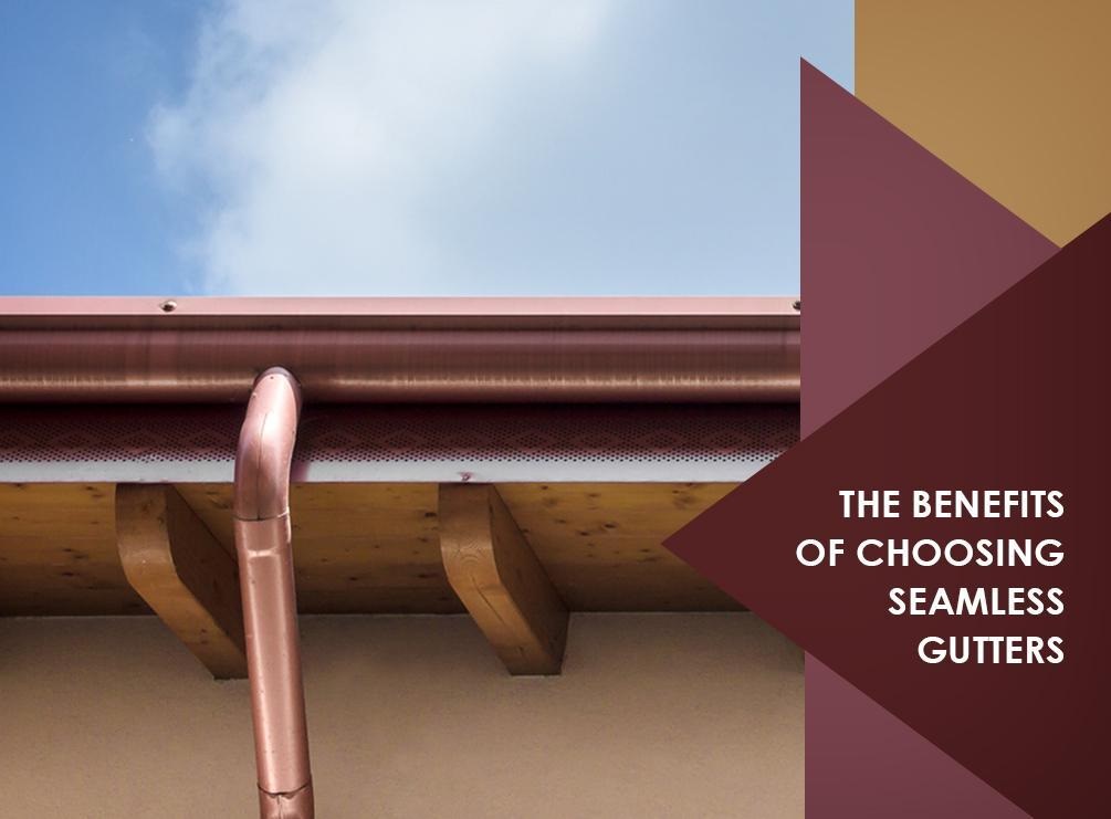 The Benefits of Choosing Seamless Gutters