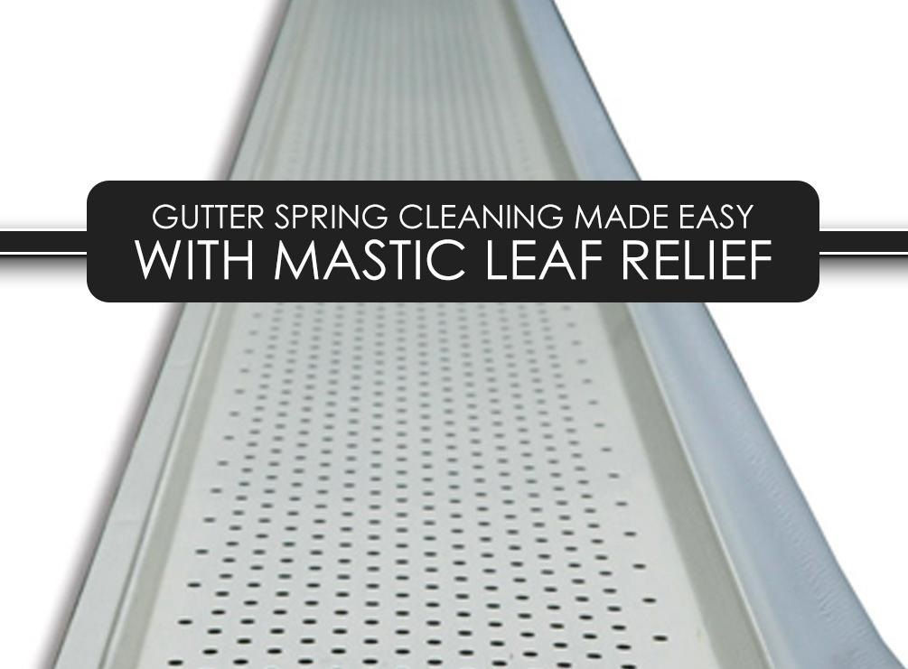 Gutter Spring Cleaning Made Easy With Mastic Leaf Relief