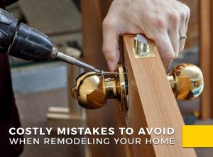 Costly Mistakes to Avoid When Remodeling Your Home