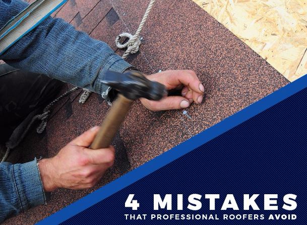 4 Mistakes That Professional Roofers Avoid