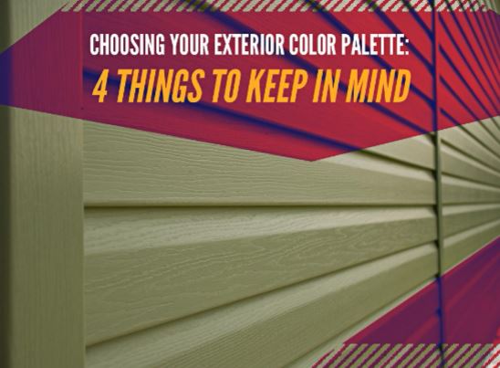 Choosing Your Exterior Color Palette 4 Things to Keep in Mind Choosing Your Exterior Color Palette 4 Things to Keep in Mind