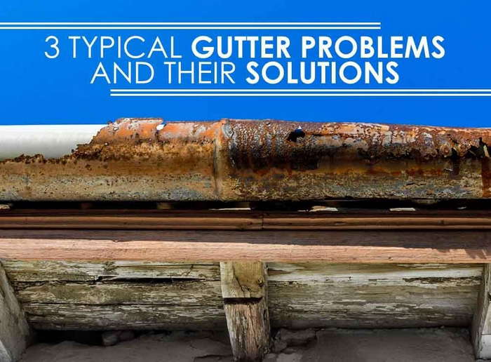 3 Typical Gutter Problems and Their Solutions