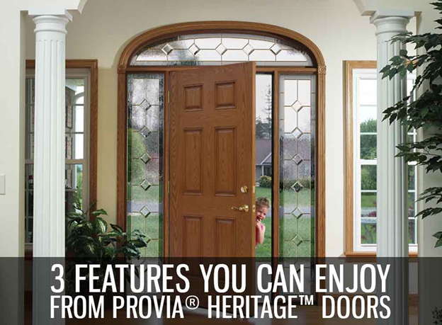 3 FEATURES YOU CAN ENJOY FROM PROVIA® HERITAGE™ DOORS