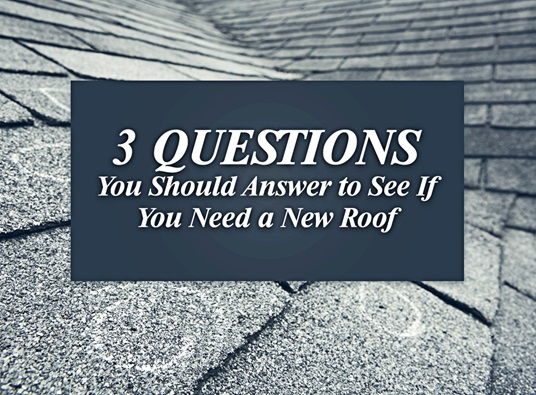3 Questions You Should Answer To See If You Need A New Roof