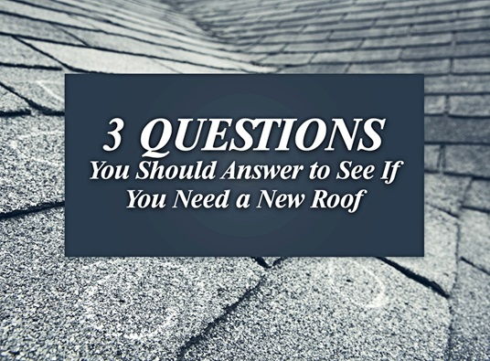 3 Questions You Should Answer To See If You Need A New Roof 3 Questions You Should Answer To See If You Need A New Roof