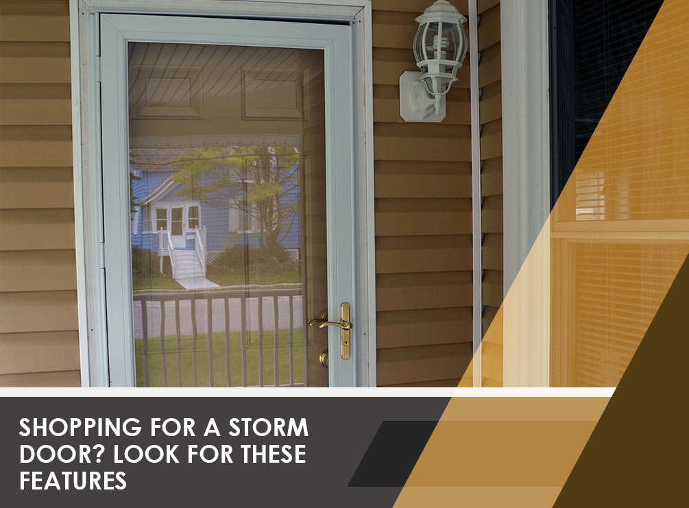 Shopping for a Storm Door? Look for These Features