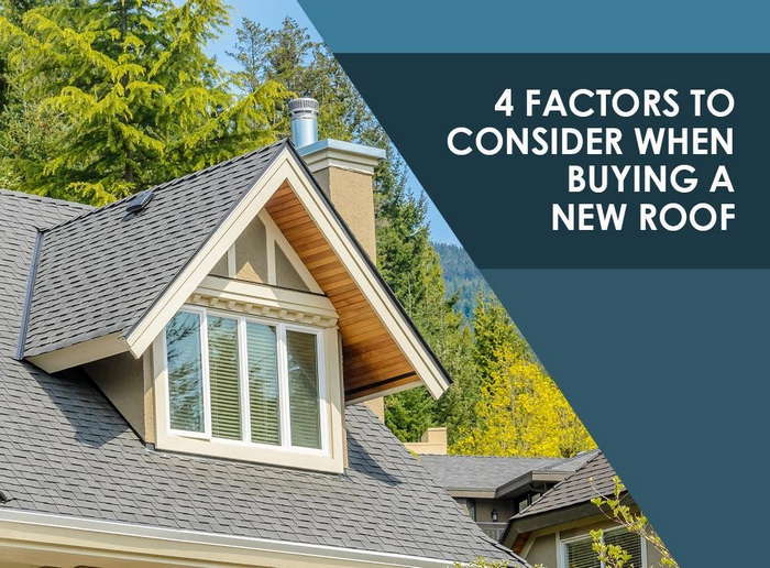 4 Factors to Consider When Buying a New Roof 4 Factors to Consider When Buying a New Roof