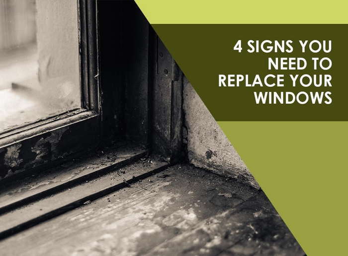 4 Signs You Need to Replace Your Windows