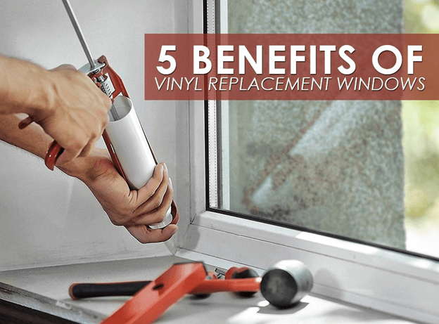 5 Benefits of Vinyl Replacement Windows