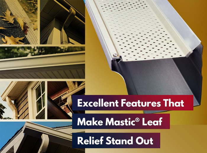 EXCELLENT FEATURES THAT MAKE MASTIC® LEAF RELIEF STAND OUT