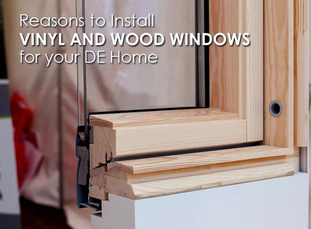 Reasons to Install Vinyl and Wood Windows for your DE Home