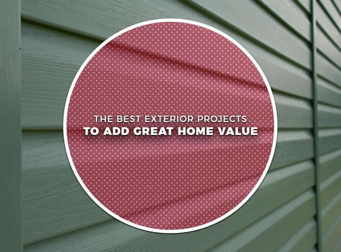 The Best Exterior Projects To Add Great Home Value