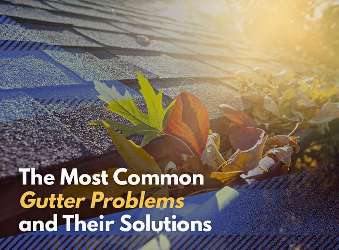 THE MOST COMMON GUTTER PROBLEMS AND THEIR SOLUTIONS