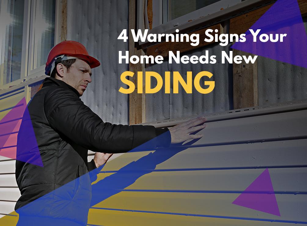4 Warning Signs Your Home Needs New Siding
