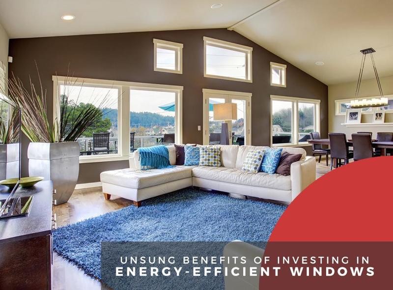 Unsung Benefits of Investing in Energy-Efficient Windows